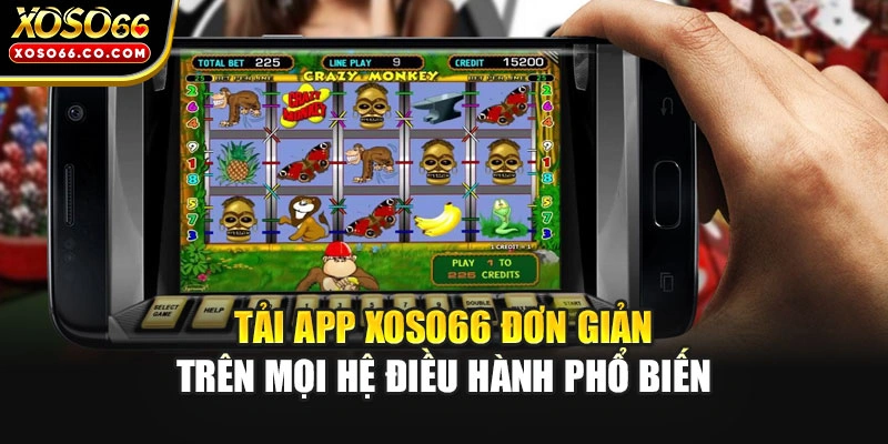 Tải app XOSO66 đơn giản trên mọi hệ điều hành phổ biến