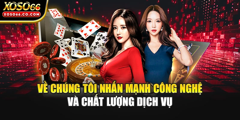 Về chúng tôi nhấn mạnh công nghệ và chất lượng dịch vụ
